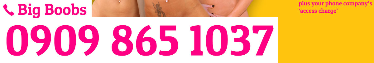 35p big boob girls phone sex number to dial